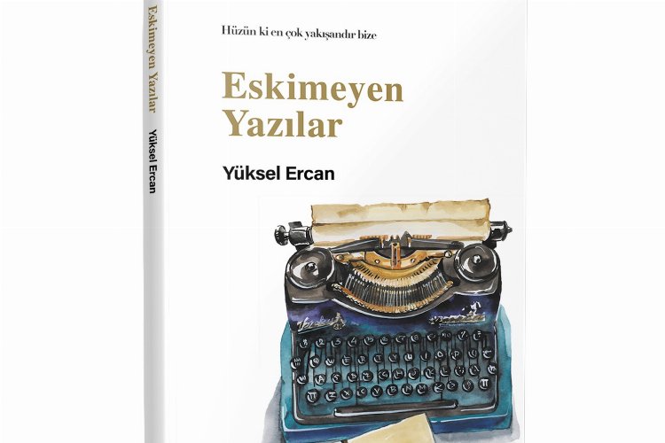 Yüksel Ercan’dan ‘Eskimeyen Yazılar’