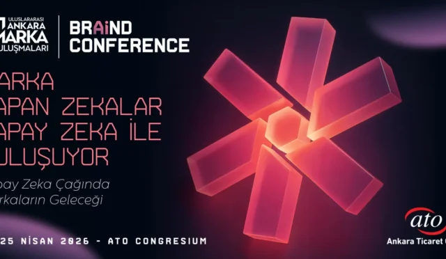 5. Uluslararası Ankara Marka Buluşmaları'nda yapay zeka ve marka stratejileri konuşulacak
