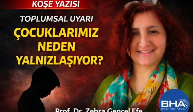 Prof. Dr. Zehra Gencel Efe, dijital çağda çocukların yalnızlaşması ve ailelerin rolü üzerine önemli açıklamalarda bulunuyor.