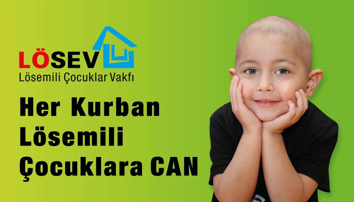 LÖSEV 2026 Kurban Bayramı Kampanyasıyla Lösemili Çocuklara Umut Oluyor