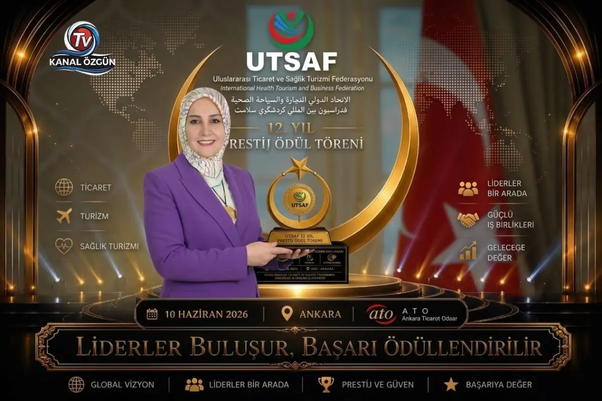 UTSAF Prestij Ödülleri Ankara’da Sahiplerini Buluyor: Ticaret ve Sağlık Turizmi Öne Çıkıyor