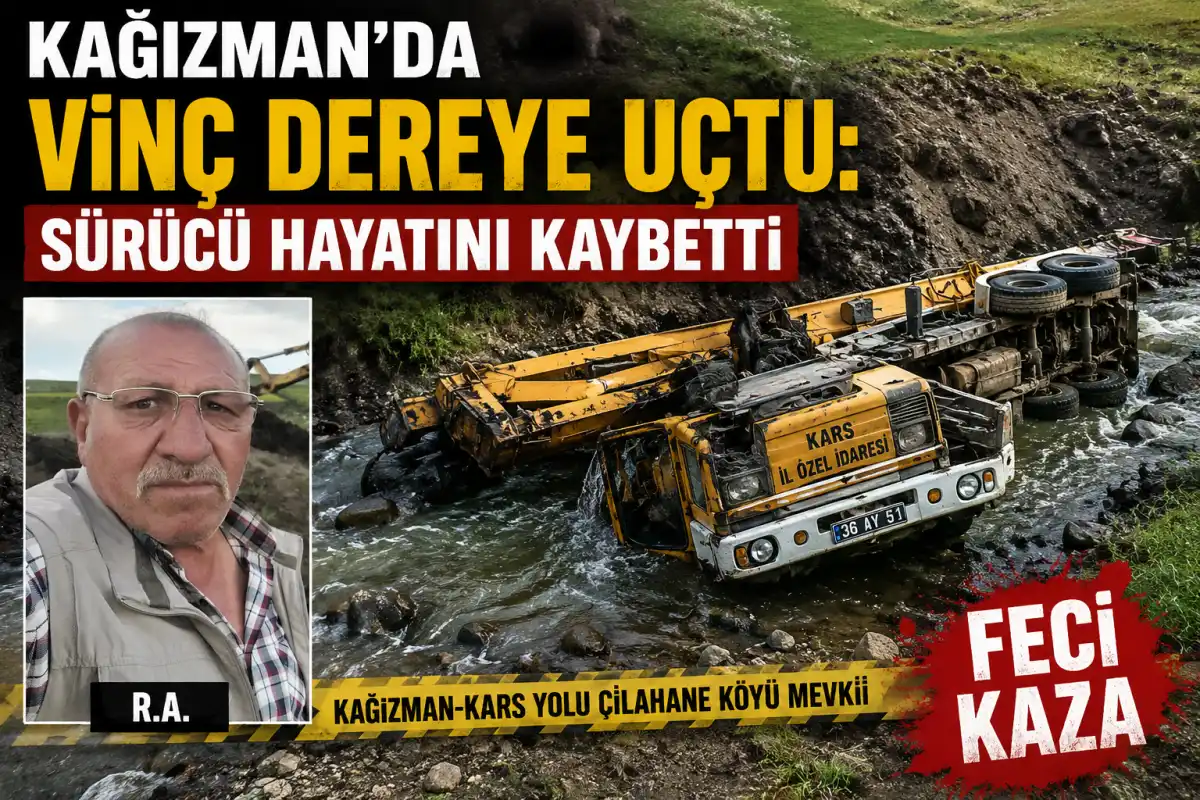 Kars’ta Tüyler Ürperten Kaza: Vinç Dereye Uçtu, Sürücü Kurtarılamadı