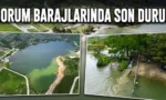 Çorum'da yağışlar sonrası baraj doluluk oranlarının artması