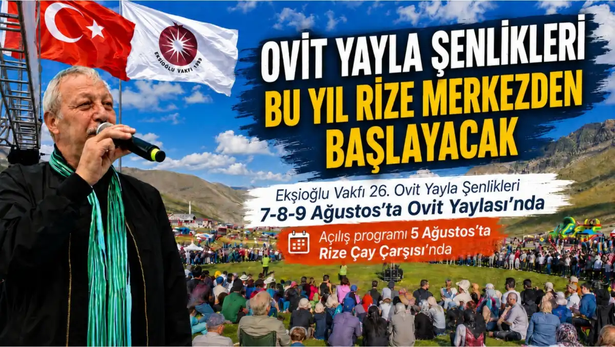 Ekşioğlu Vakfı’ndan Geleneksel Ovit Yayla Şenlikleri: Bu Yıl Rize Çay Çarşısı’nda Başlıyor!