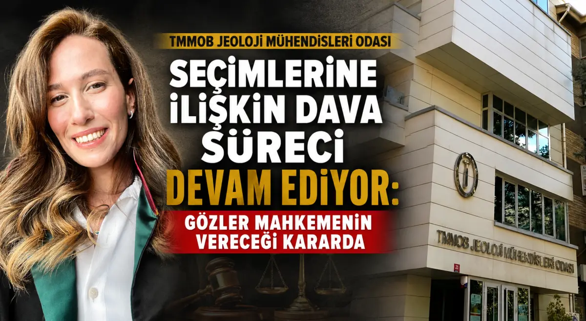 TMMOB Jeoloji Mühendisleri Odası Seçimleri Yargıya Taşındı: Usulsüzlük İddiaları ve İptal Talebi
