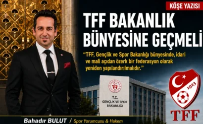 Spor yorumcusu Bahadır Bulut'un Türkiye Futbol Federasyonu'nun (TFF) Gençlik ve Spor Bakanlığı bünyesine alınması yönündeki önerisini gösteren görsel.