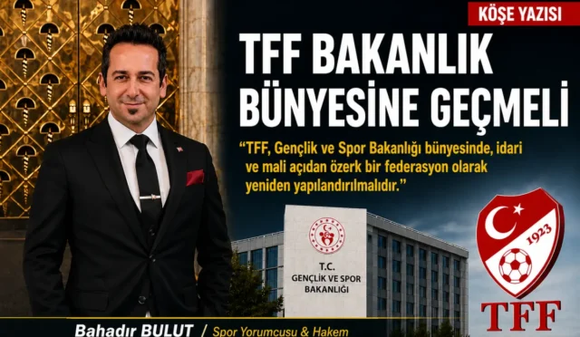 Spor yorumcusu Bahadır Bulut'un Türkiye Futbol Federasyonu'nun (TFF) Gençlik ve Spor Bakanlığı bünyesine alınması yönündeki önerisini gösteren görsel.