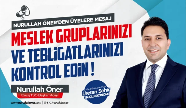 Elazığ Ticaret ve Sanayi Odası başkan adayı Nurullah Öner, oda üyelerine tebligatlarını kontrol etmeleri çağrısı yapıyor.