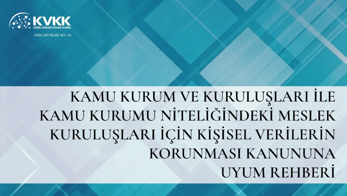 Kamu Kurumları İçin Kapsamlı KVKK Uyum Rehberi Yayınlandı: Veri Güvenliği ve Yükümlülükler Detaylandırıldı