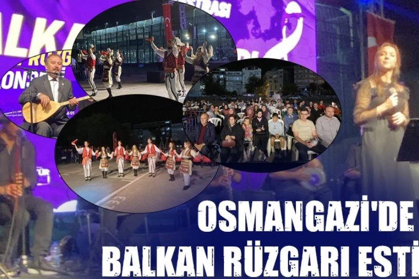 Osmangazi’de Balkan rüzgarı esti